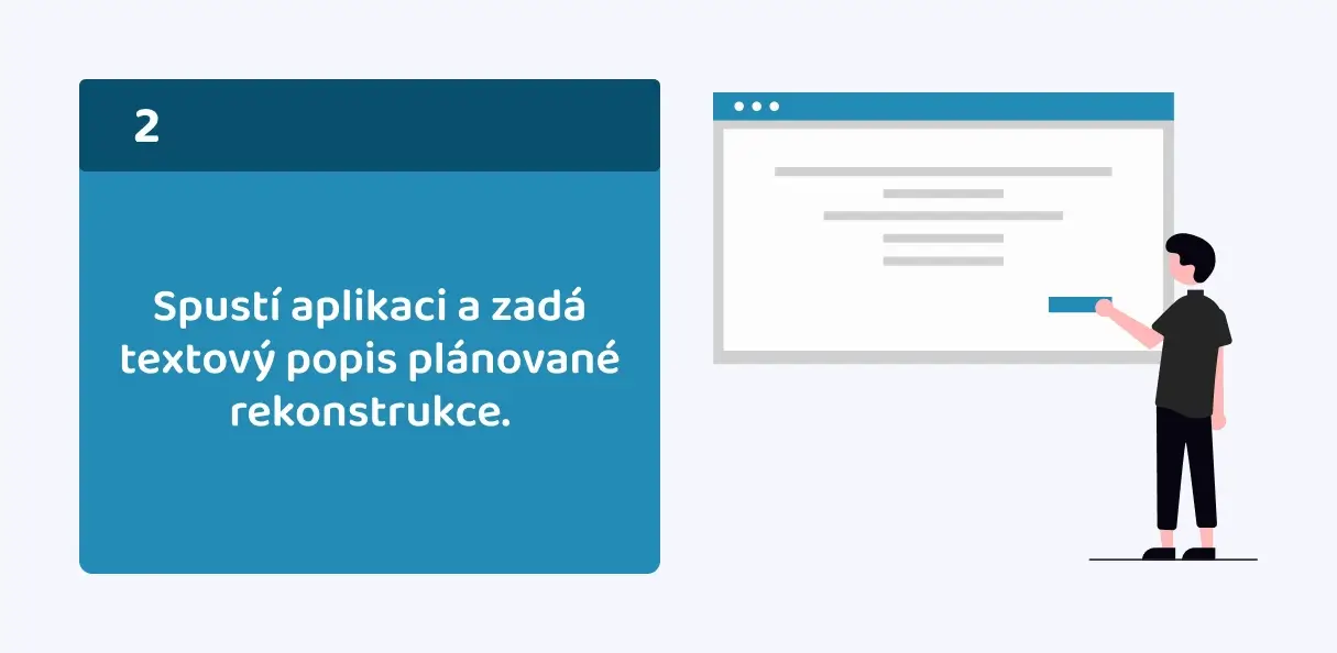 Spustí aplikaci a zadá textový popis plánované rekonstrukce